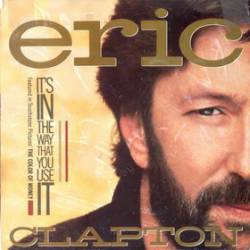 Eric Clapton : It's in the Wat That You Use It